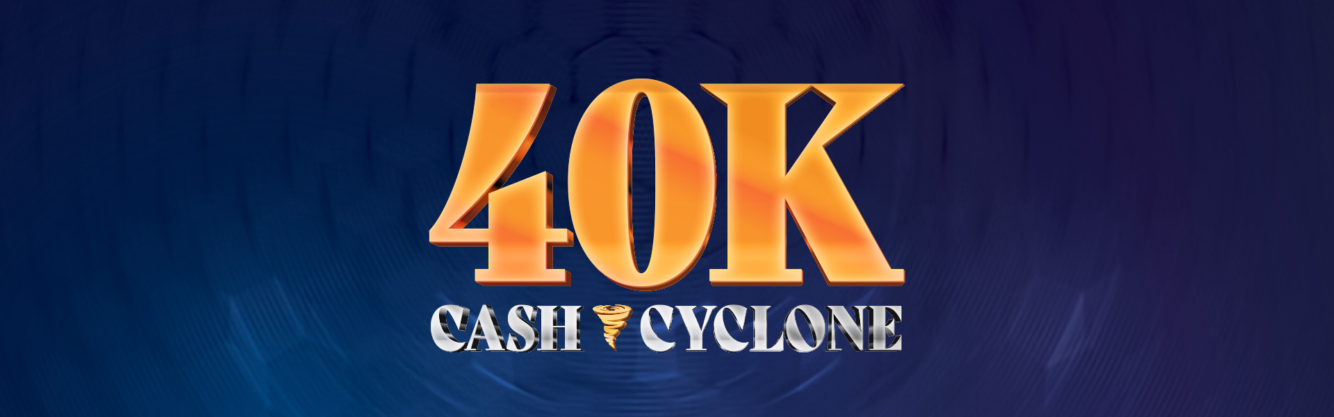 £40K CASH CYCLONE